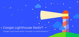 Google Lighthouse Nedir